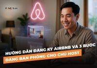 Hướng dẫn đăng ký Airbnb và 3 bước đăng bán phòng cho chủ Host