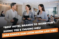 “Best Hotel Brands to Work For”: Xướng tên 6 thương hiệu dân khách sạn luôn muốn làm việc