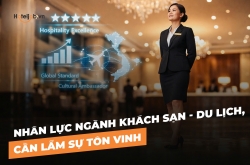 NHÂN LỰC NGÀNH KHÁCH SẠN - DU LỊCH, CẦN LẮM SỰ TÔN VINH