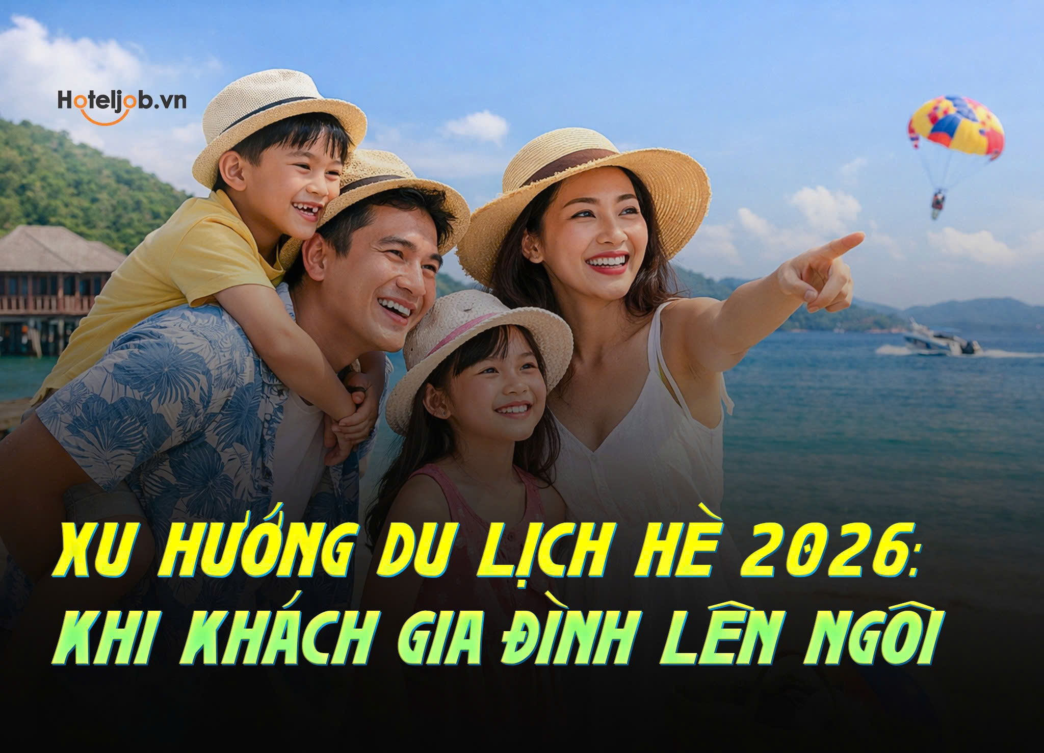 Xu hướng du lịch Hè 2026: Khi khách gia đình lên ngôi