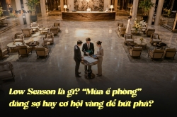Low Season là gì? “Mùa ế phòng” đáng sợ hay cơ hội vàng để bứt phá?