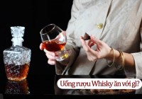 Uống rượu Whisky ăn với gì?