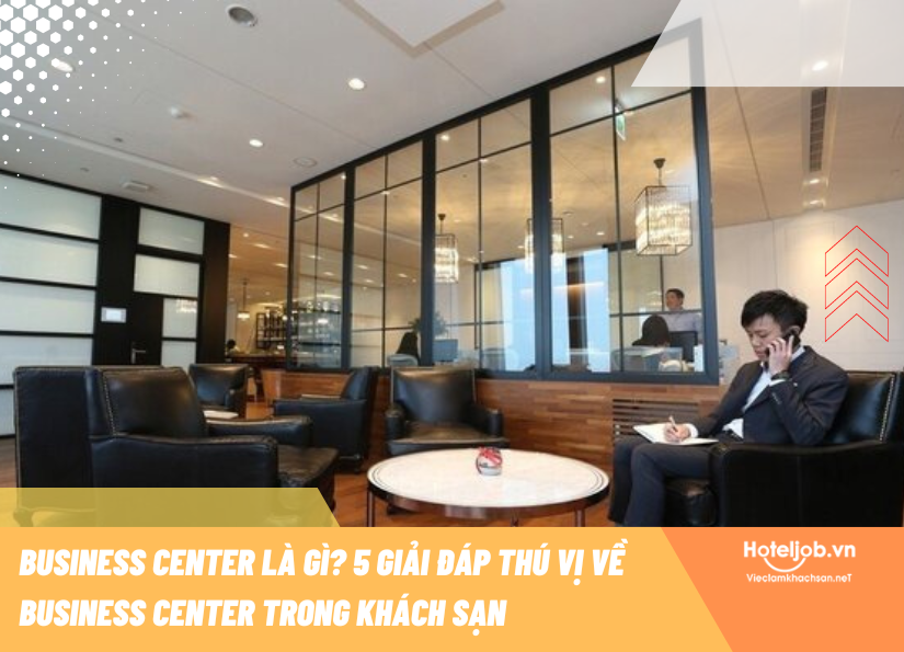 Business center là gì? Giải pháp văn phòng linh hoạt và chuyên nghiệp