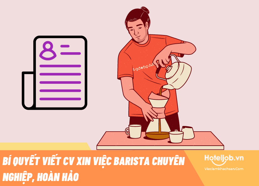 Bí quyết tạo CV xin việc Barista chuyên nghiệp, hoàn hảo