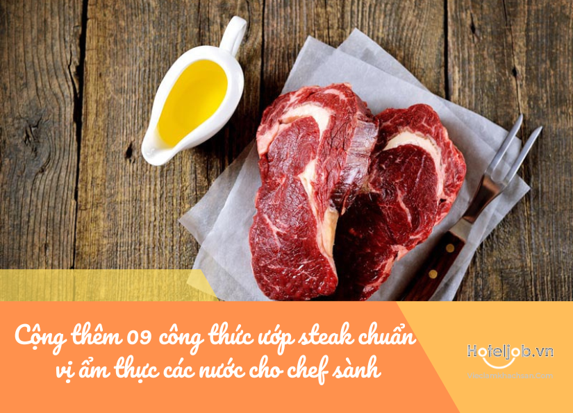 Cộng thêm 09 công thức ướp steak chuẩn vị ẩm thực các nước cho chef sành