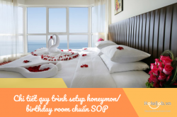 Chi tiết quy trình setup honeymon/birthday room cho Housekeeping