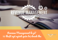 Revenue Management là gì? 12 thuật ngữ chuyên ngành quản trị doanh thu cần biết