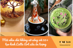 Mãi nhìn chứ không nỡ uống với 50+ tạo hình Latte Art siêu ấn tượng