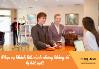 Một Hotelier giỏi là phục vụ khách hết mình nhưng tuyệt nhiên không để bị bắt nạt!