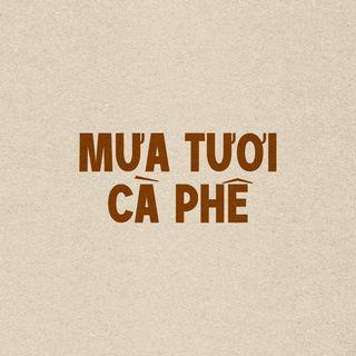 Mưa Tươi Cà Phê 