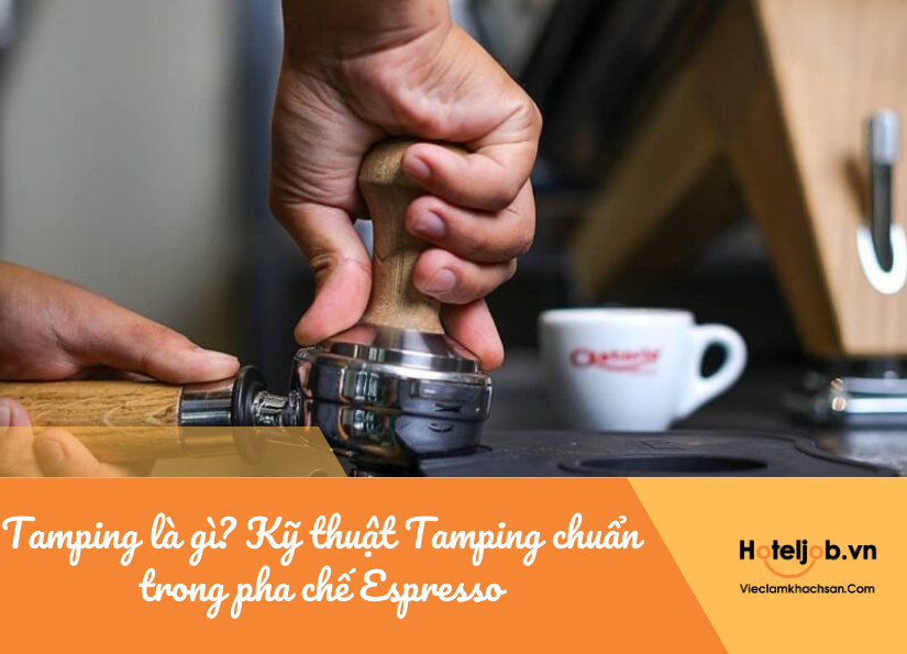 Tamping là gì? Kỹ thuật Tamping chuẩn trong pha chế Espresso