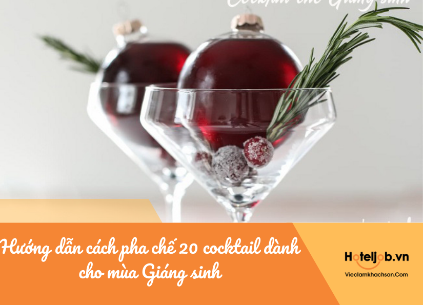 Hướng dẫn cách pha chế 20 cocktail dành cho mùa Giáng sinh