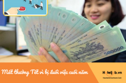 Mất thưởng Tết vì bị đuổi việc cuối năm