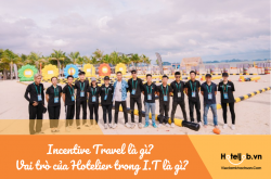 Incentive Travel là gì? Vai trò của nhân sự ngành trong Incentive Travel là gì?