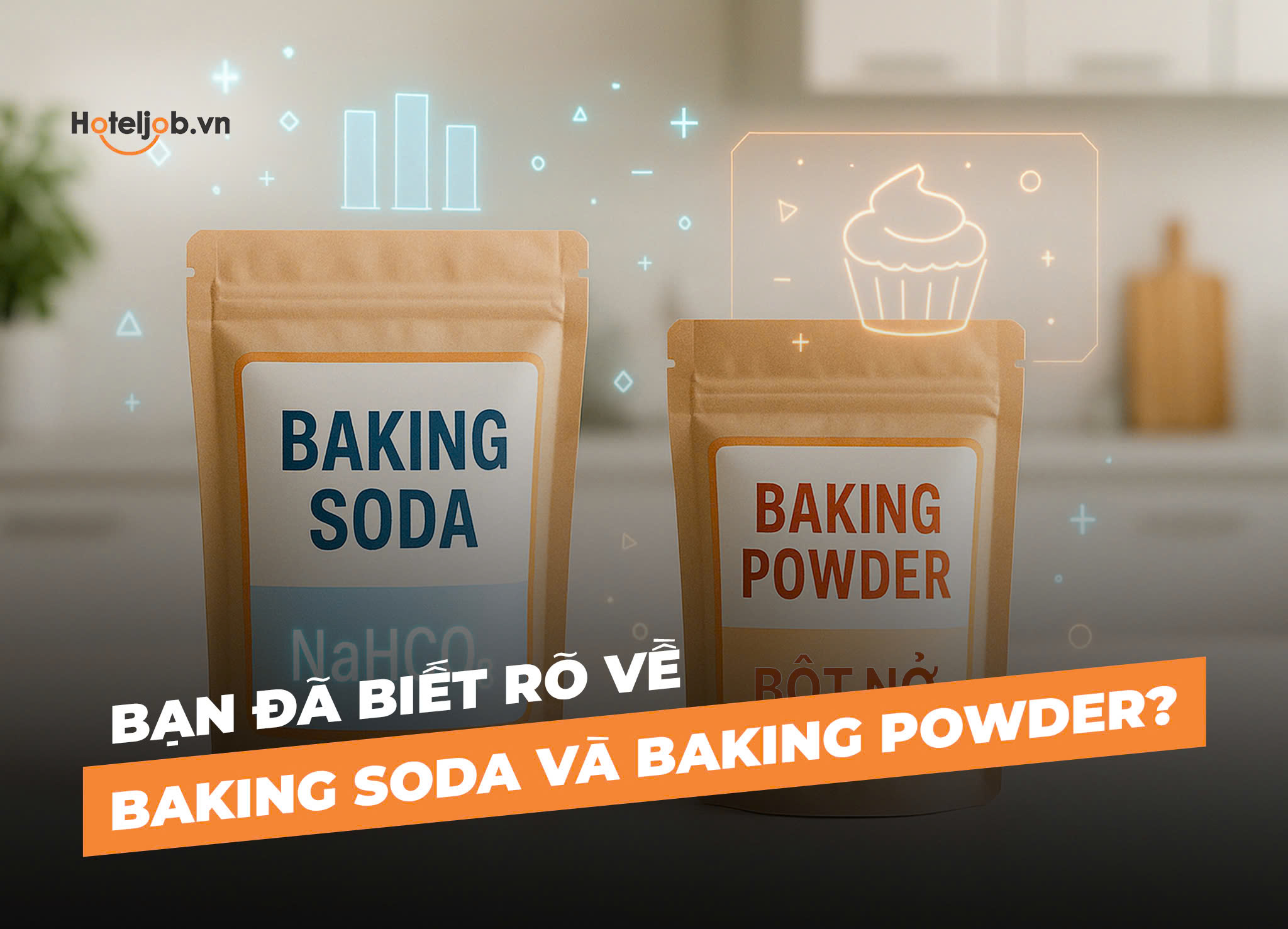 Bạn đã biết rõ về Baking Soda và Baking Powder?