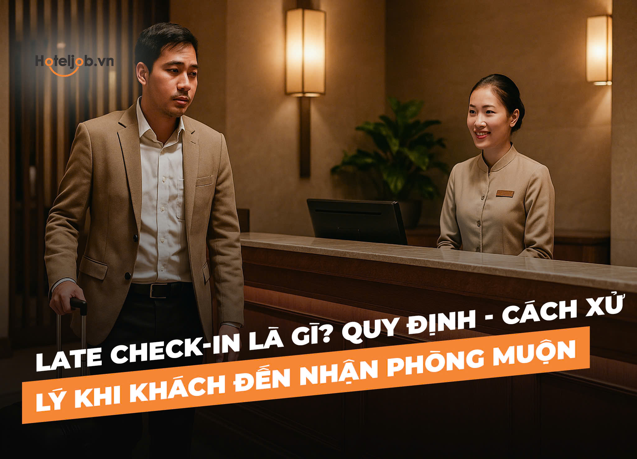 Late check-in là gì? Quy định - Cách xử lý khi khách đến nhận phòng muộn
