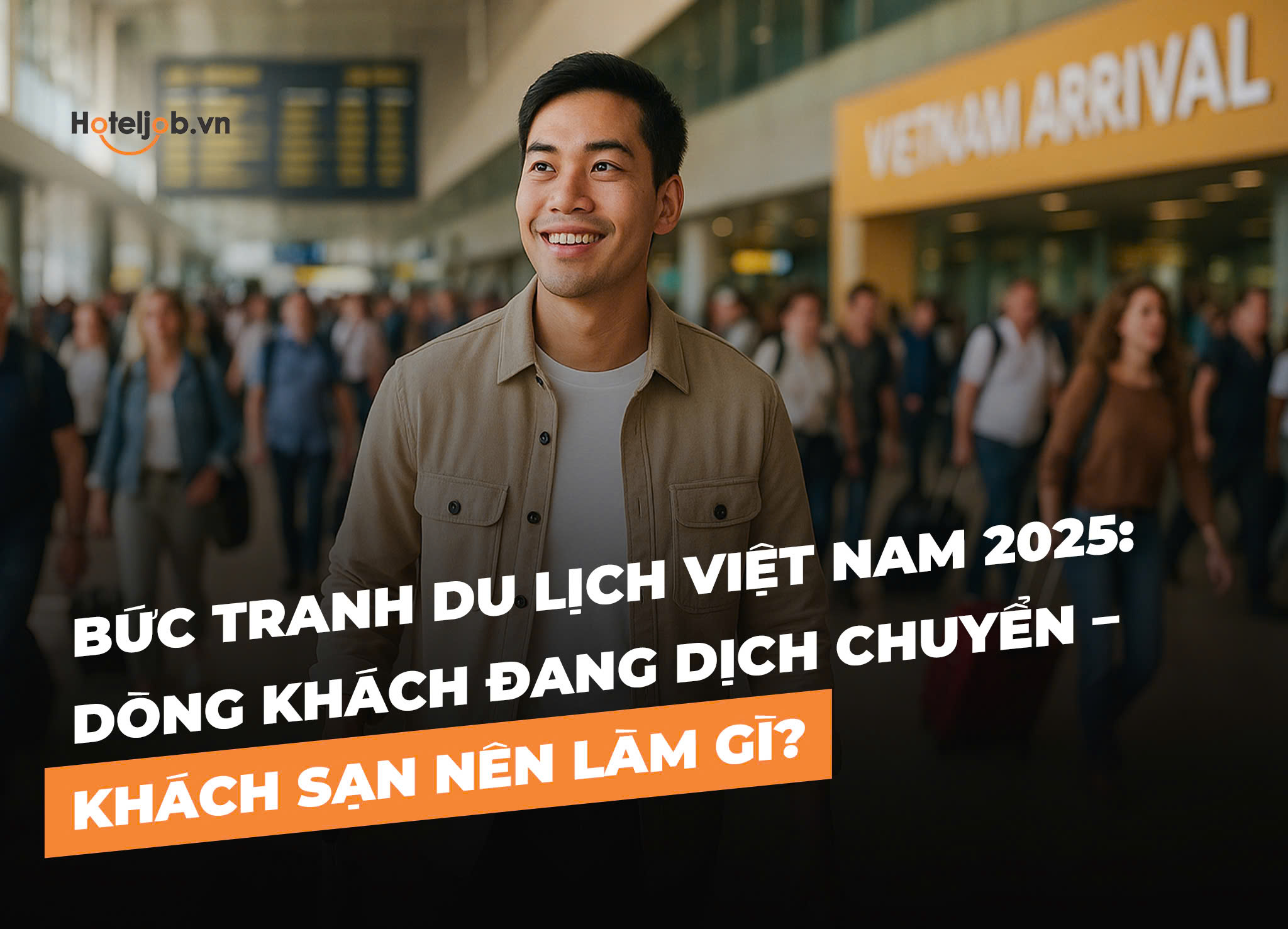 Bức tranh Du lịch Việt Nam 2025: Dòng khách đang dịch chuyển – khách sạn nên làm gì?